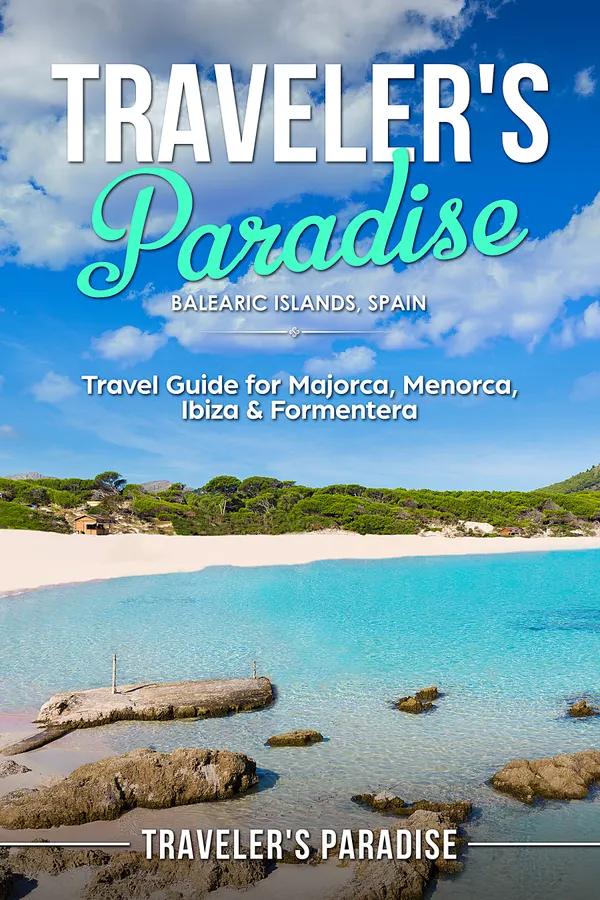 Traveler's Paradise - Bаlеаriс Iѕlаndѕ, Spain : Travel Guide for Majorca, Menorca, Ibiza & Formentera