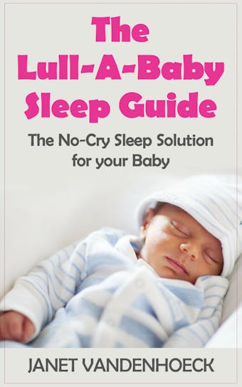 The Lull-A-Baby Sleep Guide 1 - Janet Vandenhoeck
