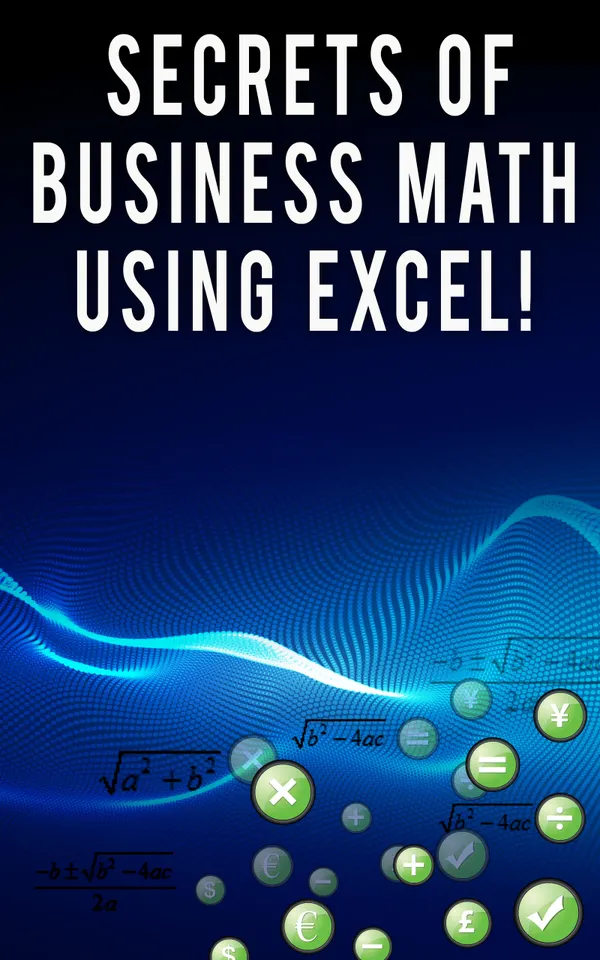 Secrets of Business Math Using Excel!