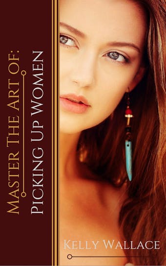 Master the Art of Picking Up Women - undefined