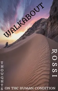 Walkabout : Thoughts on the Human Condition