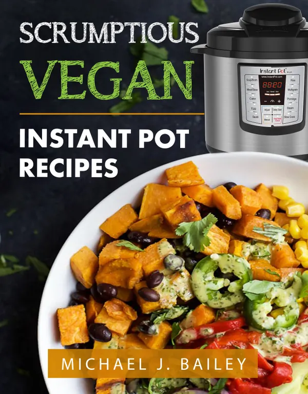 Scrumptious Vegan Instant Pot Recipes