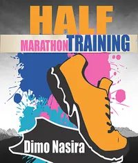 Half Marathon Training : 2018 Ultimate Guide to Training For A half Marathon