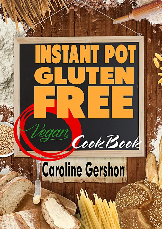 Instant Pot Gluten Free Vegan Cookbook GlutenFree Vegan Recipes 2018