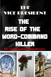 The Vice President; The Rise Of The Word-Command Killer : The Independent Adjudicator