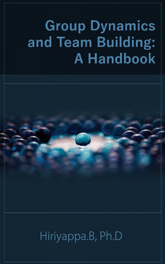 Group Dynamics And Team Building: A Handbook - Hiriyappa B