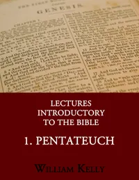 Lectures Introductory to the Bible : 1. Pentateuch