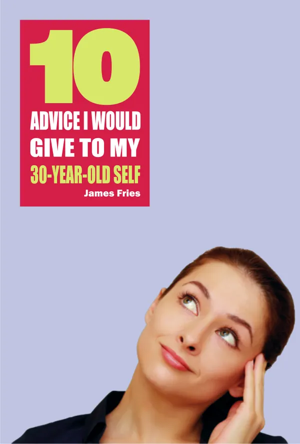 10 Advice I would give to my 30-year-old self
