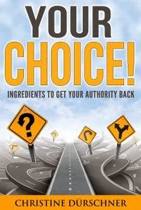 Your Choice! : Ingredients to get your authority back