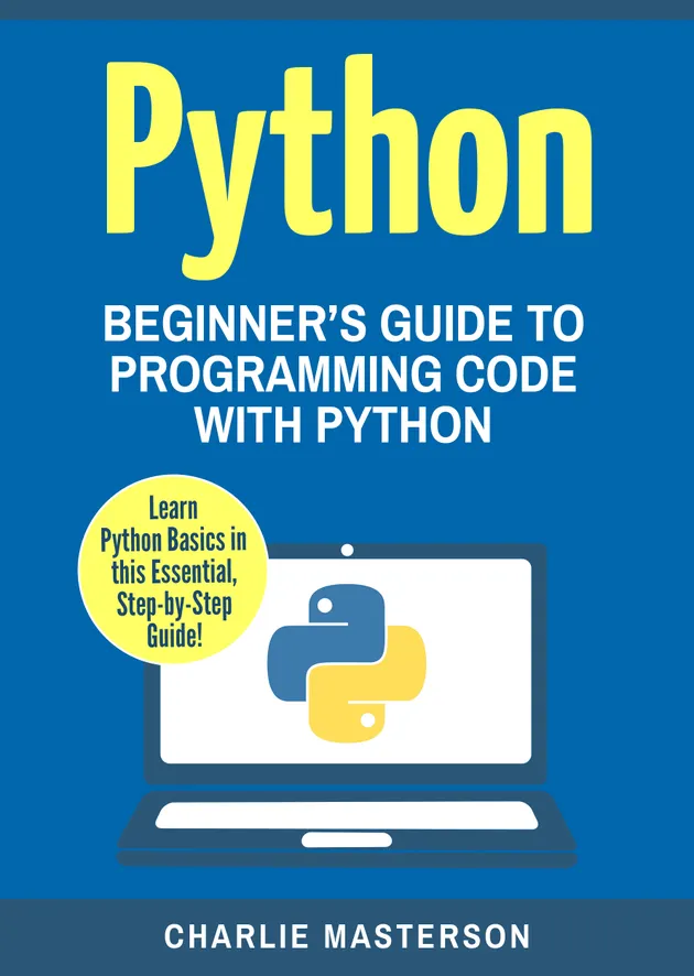 python programming guide – learn python in 24 hours... Python : Beginner's Guide to Programming Code with Python – E-bok ...