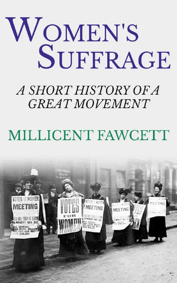 Women's Suffrage: The Short History of a Great Movement