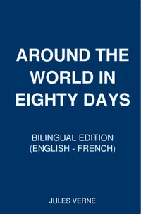 Around the World in Eighty Days : Bilingual Edition (English – French)