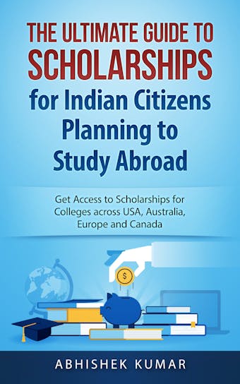 The Ultimate Guide to Scholarships for Indian Citizens Planning to Study Abroad - undefined