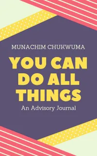 You Can Do All Things : An Advisory Journal