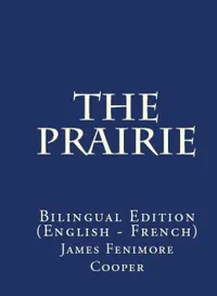 The Prairie : Bilingual Edition (English – French)