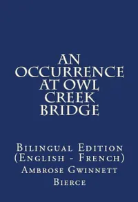 An Occurrence At Owl Creek Bridge : Bilingual Edition (English – French)