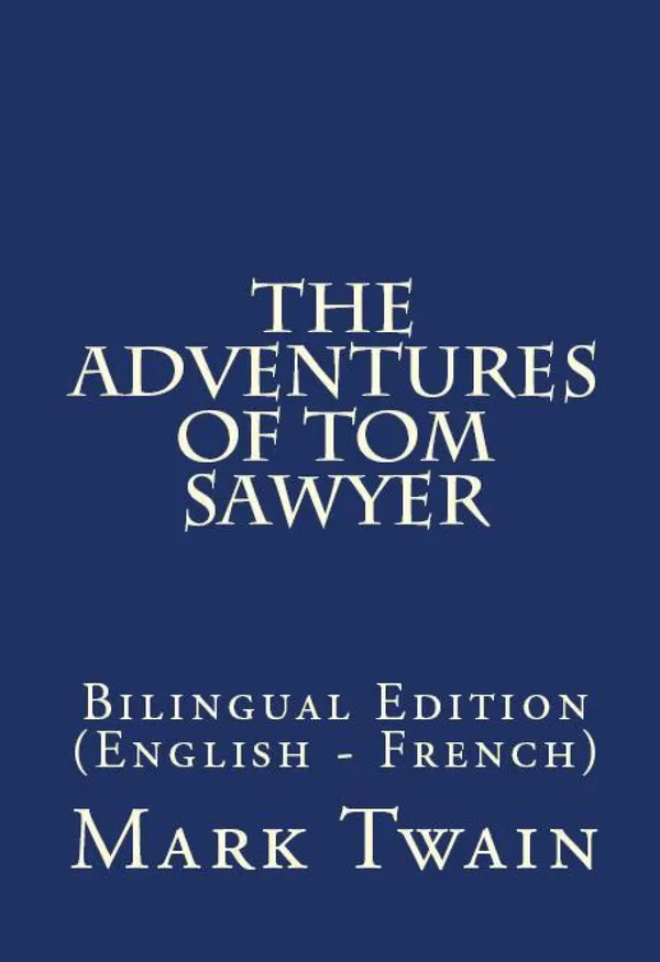 The Adventures Of Tom Sawyer : Bilingual Edition (English – French)