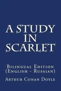 A Study In Scarlet : Bilingual Edition (English – Russian)
