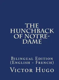 The Hunchback of Notre Dame : Bilingual Edition (English – French)