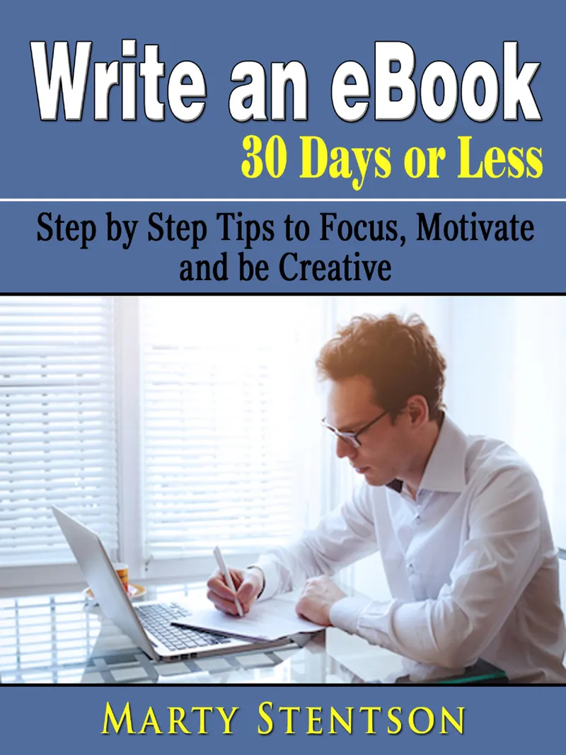 Write an eBook in 30 Days or Less : Step by Step Tips to Focus, Motivate, and be Creative – E-bok – Marty Stentson – ISBN 6610000087105