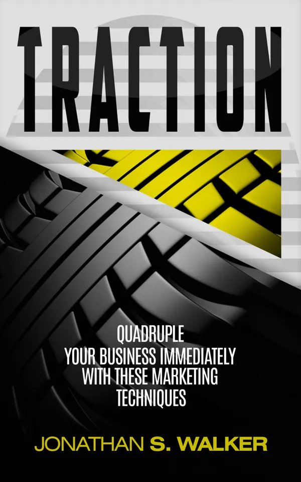Traction : Quadruple Your Business Immediately With These Marketing Techniques