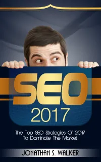 SEO : The Top SEO Strategies of 2017 to Dominate the Market