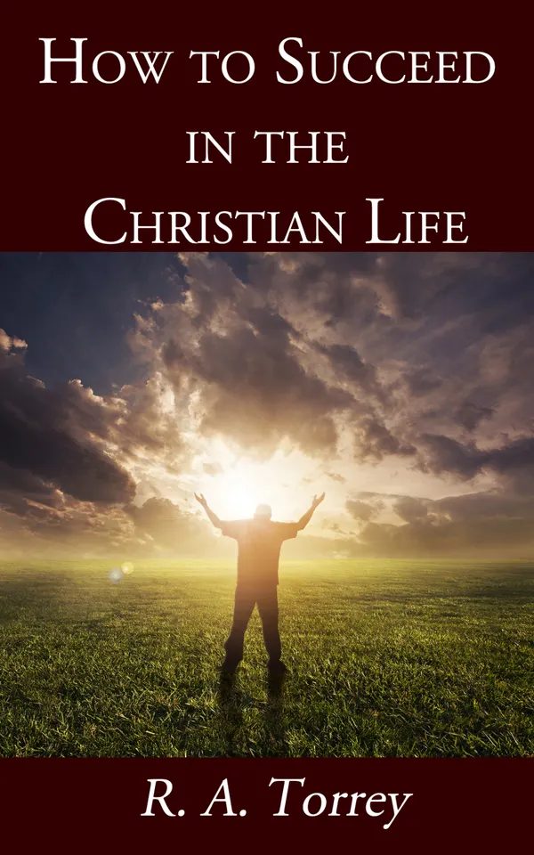 How to Succeed in the Christian Life