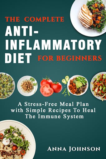 The Complete Anti-Inflammatory Diet for Beginners - undefined
