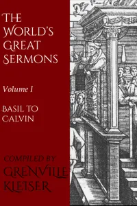 The World's Great Sermons : Volume I—Basil to Calvin