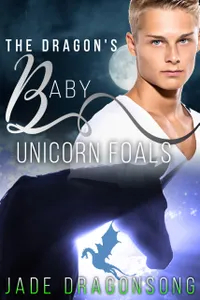 The Dragon's Baby Unicorn Foals : MM Alpha Omega Fated Mates Mpreg Shifter