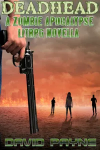 Deadhead : A Zombie Apocalypse LitRPG Novella