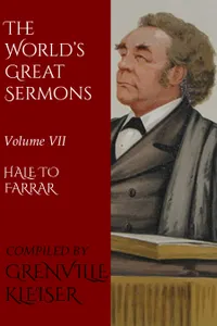 The World's Great Sermons : Volume VII—Halle toFarrar