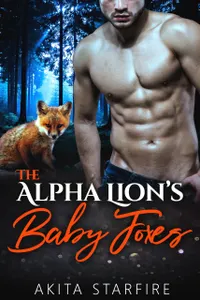 The Alpha Lion's Baby Foxes : MM Alpha Omega Fated Mates Mpreg Shifter
