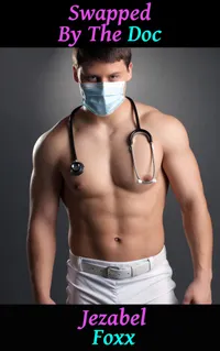 Swapped by the Doc : Gender Swap Gender Transformation Erotica