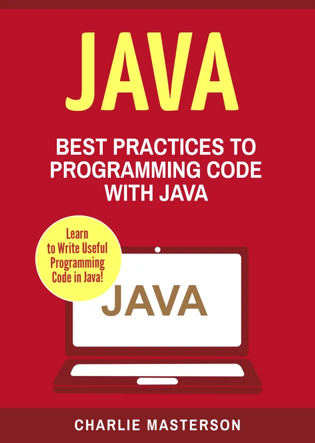 Java : Best Practices to Programming Code with Java – E-book – Charlie ...