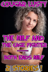 The milf and the cage fighter/Both ends milf : 2 stories !