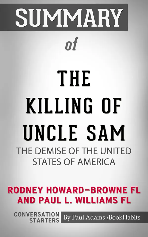 Summary of The Killing of Uncle Sam: The Demise of the United States of America