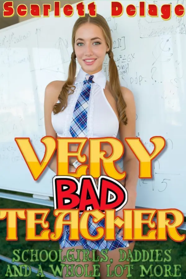 Very Bad Teacher : Schoolgirls, Daddies And A Whole Lot More