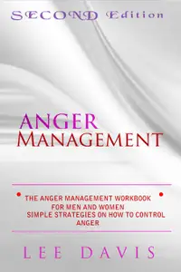 The Anger Management Workbook For Men And Women : Simple Strategies on How to control Anger