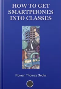 How To Get Smartphones Into Classes : a guide for teachers