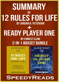 Summary of 12 Rules for Life : An Antidote to Chaos by Jordan B. Peterson + Summary of Ready Player One by Ernest Cline 2-in-1 Boxset Bundle