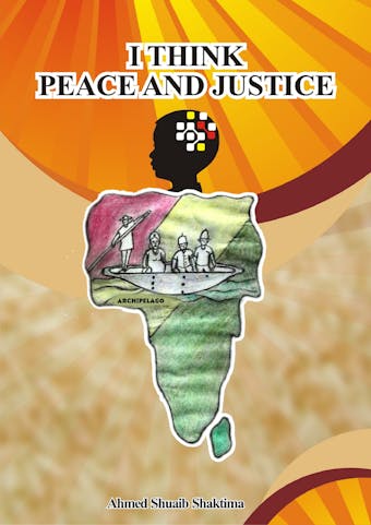I Think Peace and Justice - Ahmed Shuaib Shaktima