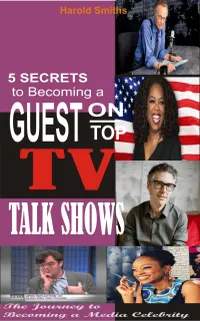 5 Secrets To Becoming A Guest On Top TV Talk Shows : The Journey to Becoming A Media Celebrity