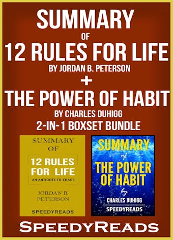 Summary of 12 Rules for Life: An Antidote to Chaos by Jordan B. Peterson + Summary of The Power of Habit by Charles Duhigg 2-in-1 Boxset Bundle - undefined