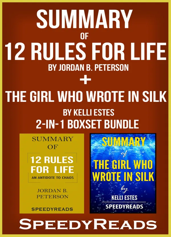 Summary of 12 Rules for Life: An Antidote to Chaos by Jordan B. Peterson + Summary of The Girl Who Wrote in Silk by Kelli Estes 2-in-1 Boxset Bundle