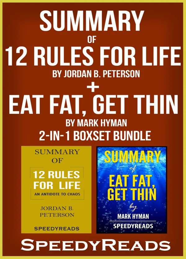 Summary of 12 Rules for Life: An Antidote to Chaos by Jordan B. Peterson + Summary of Eat Fat, Get Thin by Mark Hyman 2-in-1 Boxset Bundle