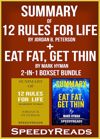 Summary of 12 Rules for Life: An Antidote to Chaos by Jordan B. Peterson + Summary of Eat Fat, Get Thin by Mark Hyman 2-in-1 Boxset Bundle - undefined