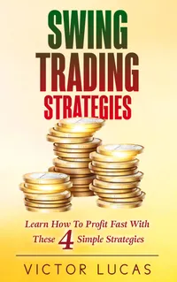 Swing Trading Strategies : Learn How to Profit Fast With These 4 Simple Strategies