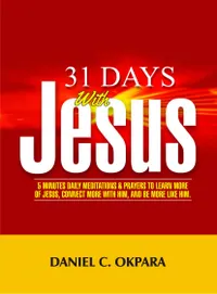 31 Days With Christ : 5 Minutes Daily Meditations and Prayers to Learn More of Jesus, Connect More With Him, and Be More Like Him.