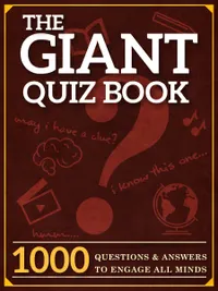 The Giant Quiz Book : 1000 Questions and Answers to Engage All Minds